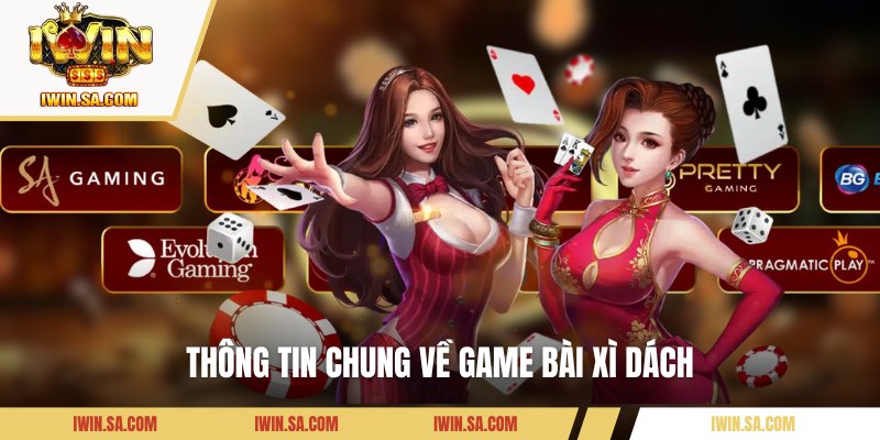 Thông tin chuyên sâu về game bài Xì Dách