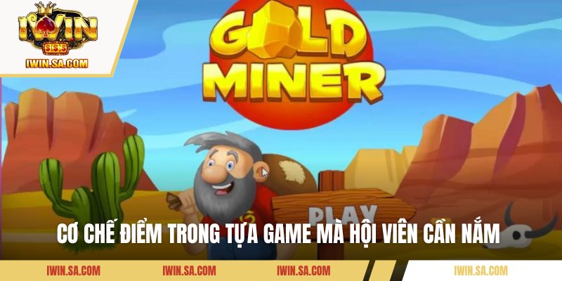 Cách Chơi Đào Vàng IWIN Cực Hay Giúp Bạn Phá Kỷ Lục Điểm Số 2 Cơ chế điểm trong tựa game mà hội viên cần nắm