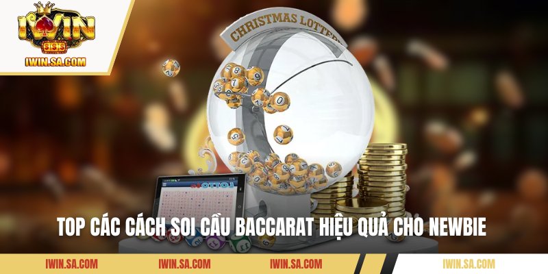 Top các cách soi cầu baccarat hiệu quả cho newbie 