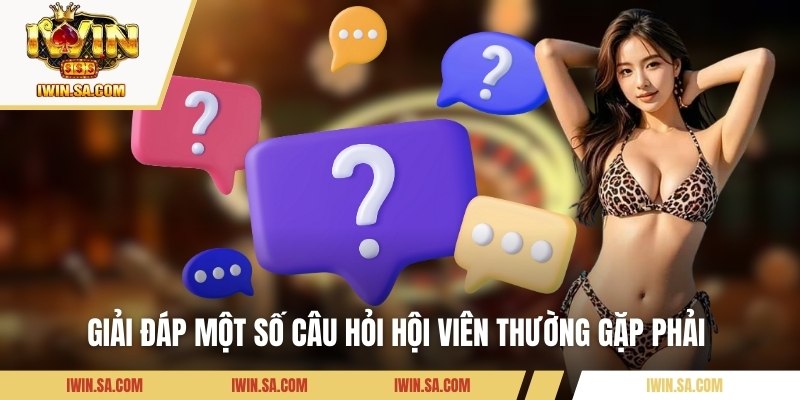 Giải đáp một số câu hỏi hội viên thường gặp phải 