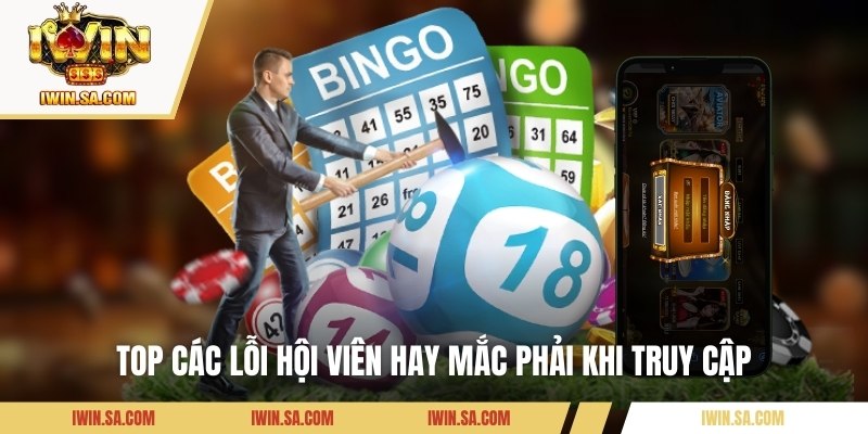 Top các lỗi hội viên hay mắc phải khi truy cập