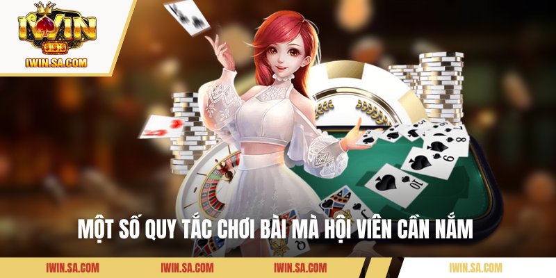 Một số quy tắc chơi bài mà hội viên cần nắm 