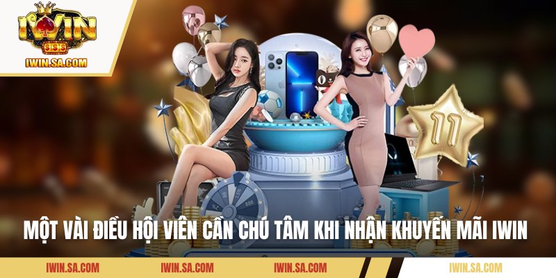 Một vài điều hội viên cần chú tâm khi nhận khuyến mãi IWIN 
