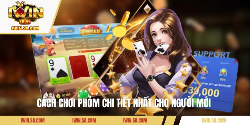 Kinh Nghiệm Chơi Phỏm - Bí Quyết Thắng Lớn Từ Các Chuyên Gia 2 Cách đánh Phỏm dễ hiểu nhất cho newbie