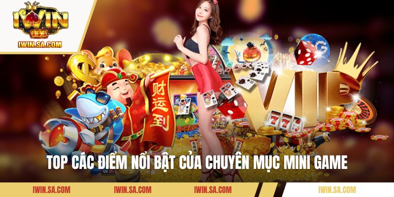Mini Game Iwin – Thử Vận May Mỗi Ngày Với Quà Tặng Bất Tận 2 Top các điểm nổi bật của chuyên mục mini game