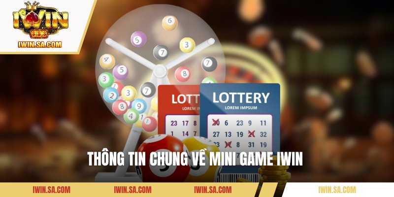 Mini Game Iwin – Thử Vận May Mỗi Ngày Với Quà Tặng Bất Tận 1 Thông tin chung về Mini Game IWIN