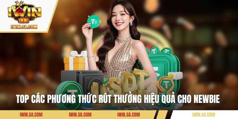 Top các phương thức rút thưởng hiệu quả cho newbie 